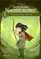 Jagten på den magiske blomst 1 af Anette Ellegaard