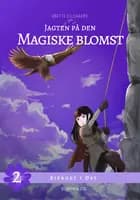 Jagten på den magiske blomst 2 af Anette Ellegaard