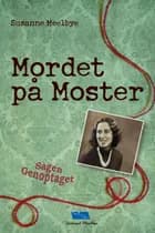 Mordet på Moster Sagen Genoptaget af Susanne Meelbye
