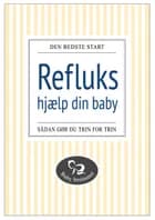 Refluks - hjælp din baby af Camilla Kristiansen og Maria Lyngsø Hougaard