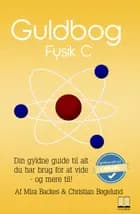 Guldbog - fysik C af Mira Backes og Christian Bøgelund