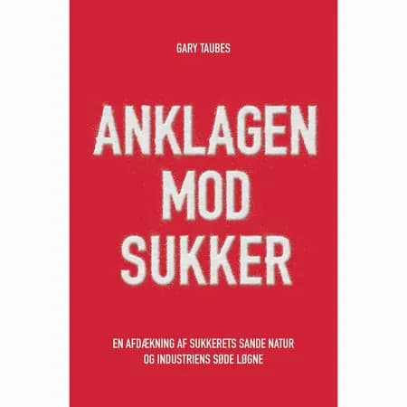Anklagen mod sukker af Gary Taubes