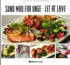 Sund mad for unge - let at lave af Frede Bräuner og Tom Thinggaard Pedersen