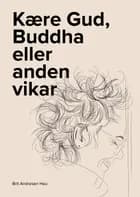 Kære Gud, Buddha eller anden vikar af Brit Andresen Hau
