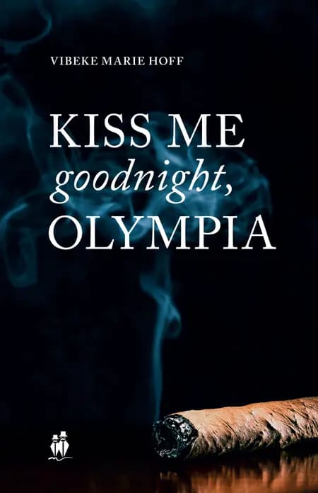 Kiss me good night, Olympia! af Vibeke Marie Hoff