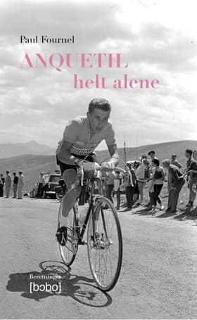 Anquetil - helt alene af Paul Fournel