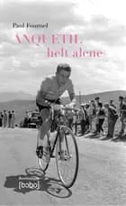 Anquetil - helt alene af Paul Fournel