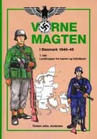 Værnemagten i Danmark 1940-1945 af Torben Johs. Andersen