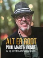 Alt er godt - Poul Martin Bondes liv og betydning i dansk musik