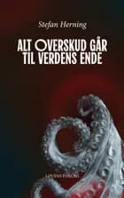 Alt overskud går til verdens ende af Stefan Herning