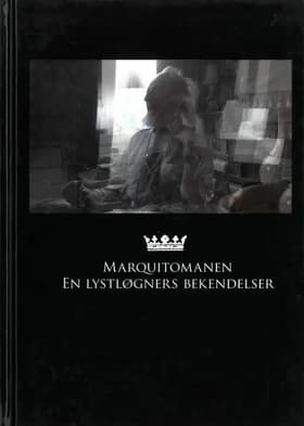 Marquitomanen: En lystløgners bekendelser af Bjørn Ignatius Øckenholt