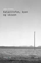 Katastrofen, byen og skoven