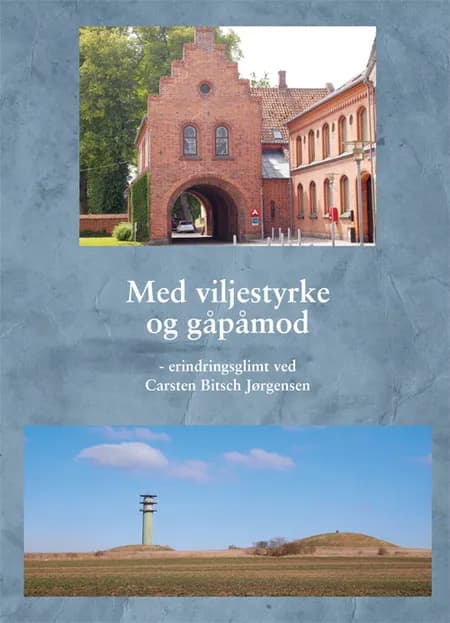 Med viljestyrke og gåpåmod af Carsten Bitsch Jørgensen