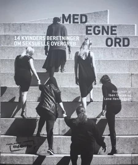Med egne ord - 14 kvinders beretninger om seksuelle overgreb af Redigeret af Iben Claces