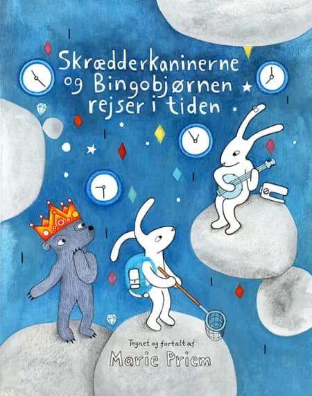 Skrædderkaninerne og Bingobjørnen rejser i tiden af Marie Priem