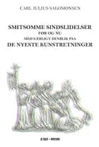 Smitsomme sindslidelser før og nu med Særligt henblik paa de nyeste kunstretninger af Carl Julius Salomonsen