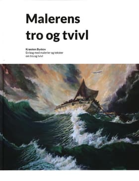Malerens tro og tvivl af Kræsten Krum Byskov