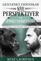 Gentænkt Videnskab - Nye Perspektiver på Evolutionsteori af René Lauritsen