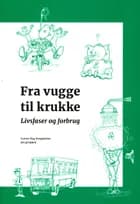 Fra vugge til krukke - livsfaser og forbrug af Louise Byg Kongsholm