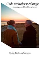 Gode samtaler med unge - En samtaleguide til forældre og lærere af Grethe Lindbjerg Sørensen