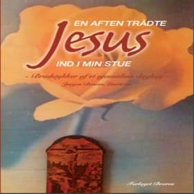 En aften trådte Jesus ind i min stue af Jørgen Braren Lauritzen