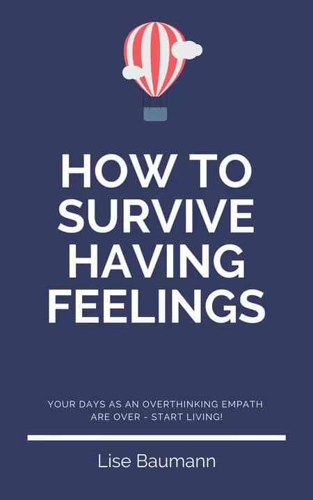 How To Survive Having Feelings af Lise Baumann
