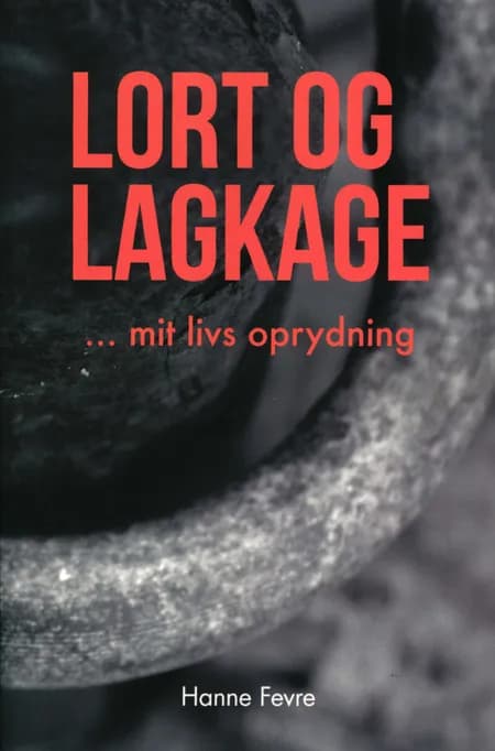 Lort og lagkage af Hanne Fevre