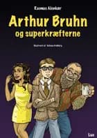 Arthur Bruhn og superkræfterne af Rasmus Alenkær