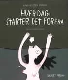 Hver dag starter det forfra