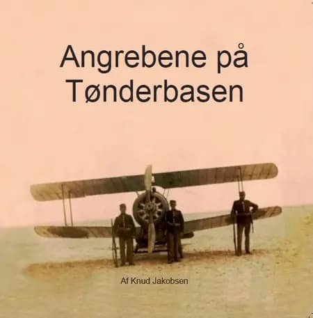 Angrebene på Tønderbasen af Knud Jakobsen