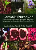 Permakulturhaven af Karoline Nolsø Aaen og Tycho Holcomb