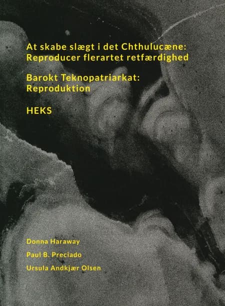 At skabe slægt i det Chthulucæne: Reproducer flerartet retfærdighed af Ursula Andkjær Olsen