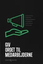 Giv ordet til medarbejderne