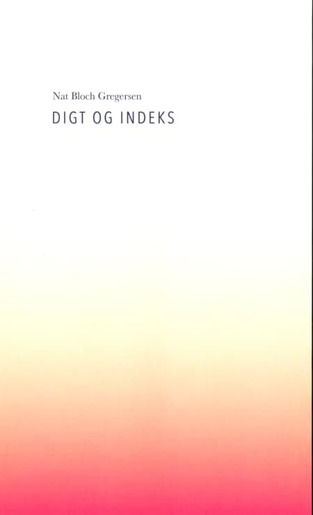 Digt og indeks af Nat Bloch Gregersen
