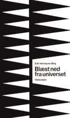 Blæst ned fra universet af Erik Henriques Bing