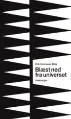 Blæst ned fra universet