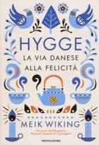 Hygge: La via danese alla felicita af Meik Wiking