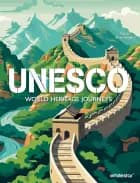 UNESCO: World Heritage Journeys in 40 Destinations
