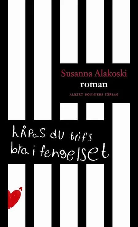 Håpas du trifs bra i fengelset af Susanna Alakoski