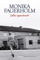 Lola uppochner af Monika Fagerholm