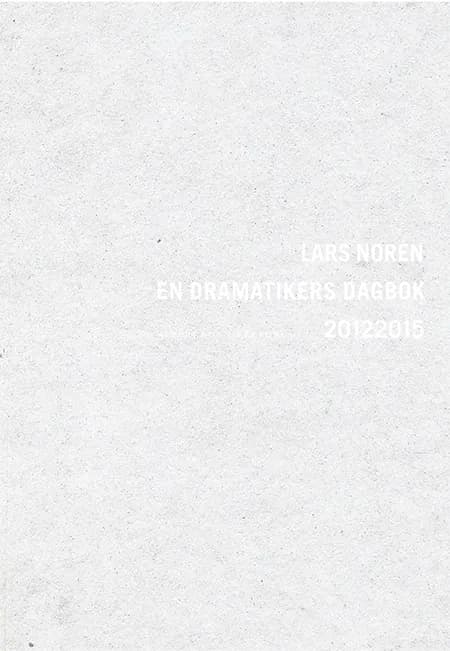 En dramatikers dagbok 2013-2015 af Lars Norén