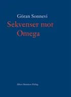 Sekvenser mot Omega af Göran Sonnevi