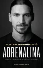 Adrenalina : mina okända berättelser af Zlatan Ibrahimovic og Luigi Garlando