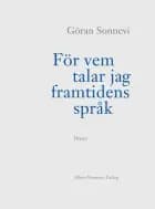 För vem talar jag framtidens språk : dikter