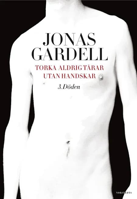 Torka aldrig tårar utan handskar. 3, Döden af Jonas Gardell