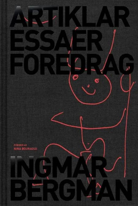 Artiklar, essäer, föredrag af Ingmar Bergman