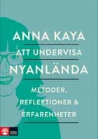 Att undervisa nyanlända : metoder, refleksioner och erfarenheter