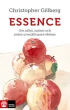 Essence : om adhd, autism och andra utvecklingsavvikelser