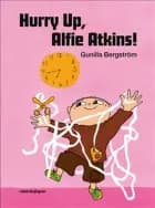 Hurry up, Alfie Atkins!