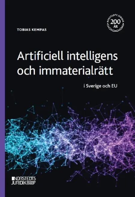 Artificiell intelligens och immaterialrätt : i Sverige och EU af Tobias Kempas